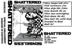 Shattered (POR) : Senseless